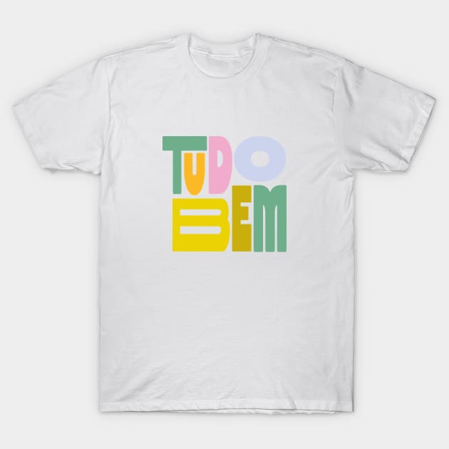 Tudo Bem T-Shirt by Elizabeth Olwen